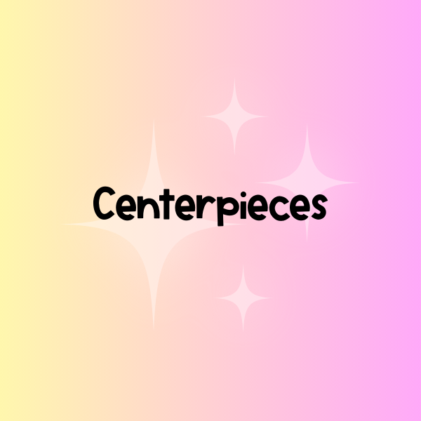 Centerpieces